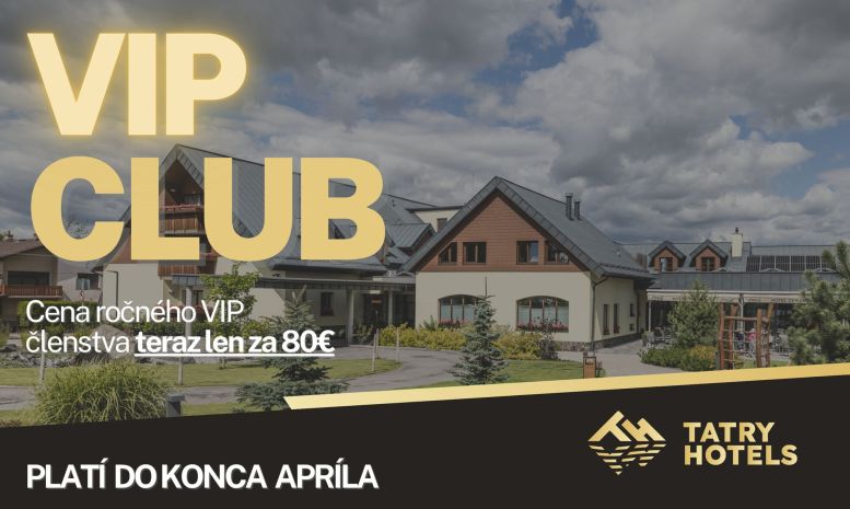 Doprajte si VIP členstvo TATRY HOTELS za 80€, akcia platí do 30.4.2026