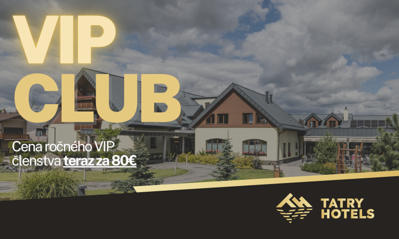 Doprajte si VIP členstvo TATRY HOTELS za 80€